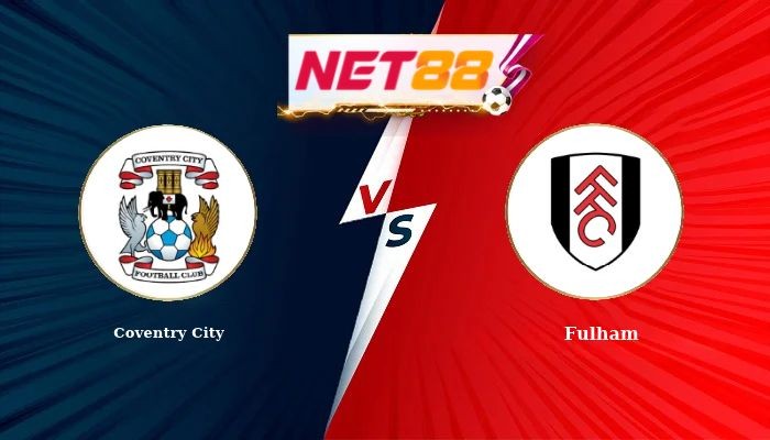 NET88 Soi Kèo, Nhận Định Bóng Đá Coventry City vs Fulham 21h00 - 24-10-2026